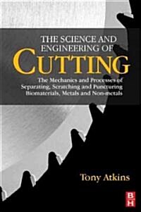 The Science and Engineering of Cutting: The Mechanics and Processes of Separating, Scratching and Puncturing Biomaterials, Metals and Non-Metals       (Paperback)