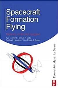 Spacecraft Formation Flying : Dynamics, Control and Navigation (Hardcover)