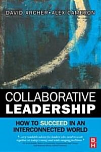 Collaborative Leadership: How to Succeed in an Interconnected World (Paperback)