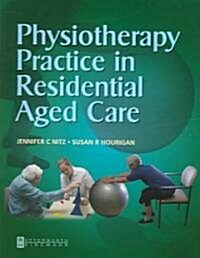 Physiotherapy Practice in Residential Aged Care (Paperback)