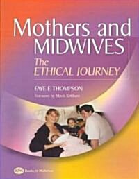 Mothers and Midwives : The Ethical Journey (Paperback)