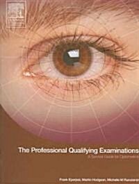 The Professional Qualifying Examinations : A Survival Guide for Optometrists (Paperback)