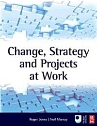 Change, Strategy and Projects at Work (Paperback)