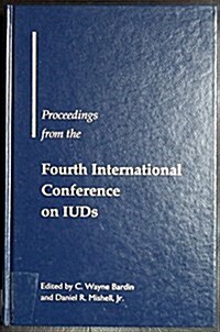 Proceedings from the Fourth International Conference on Iuds (Hardcover)