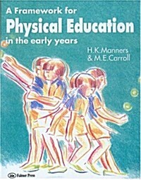 A Framework for Physical Education in the Early Years (Paperback)