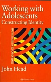 Working with Adolescents : Constructing Identity (Paperback)