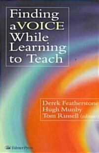 Finding a Voice While Learning to Teach : Others Voices Can Help You Find Your Own (Paperback)