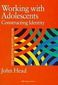 Working with Adolescents : Constructing Identity (Hardcover)