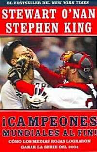 Campeones Mundiales Al Fin! (Faithful): Como Los Medias Rojas Lograron Ganar La Serie del 2004 (Two Diehard Boston Red Sox Fans Chronicle the Historic (Paperback, Original)