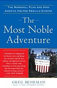 The Most Noble Adventure: The Marshall Plan and How America Helped Rebuild Europe (Paperback)