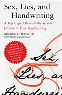 Sex, Lies, and Handwriting: A Top Expert Reveals the Secrets Hidden in Your Handwriting (Paperback)