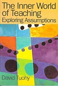 [중고] The Inner World of Teaching : Exploring Assumptions (Paperback)