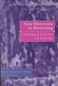 New Directions in Mentoring : Creating a Culture of Synergy (Paperback)