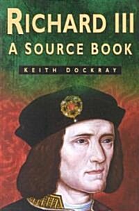 Richard III : A Sourcebook (Paperback, 2 Revised edition)