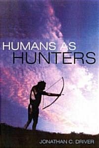 Humans As Hunters (Hardcover)