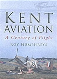 Kent Aviation : A Century of Flight (Hardcover)