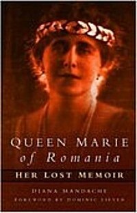 Queen Marie of Romania : Her Lost Memoir (Paperback, New ed)