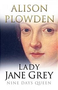 Lady Jane Grey : Nine Days Queen (Paperback, New ed)