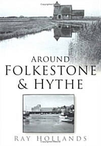 Around Folkestone and Hythe (Paperback)