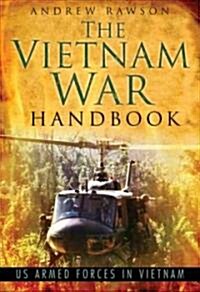 The Vietnam War Handbook : US Armed Forces in Vietnam (Hardcover)