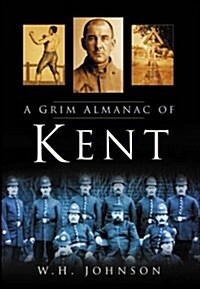 A Grim Almanac of Kent (Paperback)