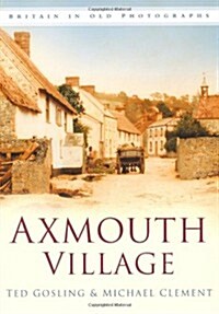 Axmouth Village : Britain in Old Photographs (Paperback)
