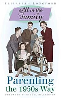 All in the Family : Parenting the 1950s Way (Paperback)