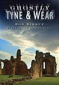 Ghostly Tyne and Wear (Paperback)