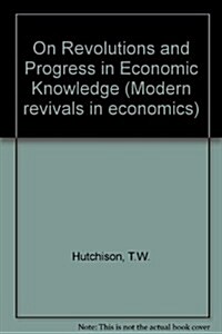 On Revolutions and Progress in Economic Knowledge (Hardcover)