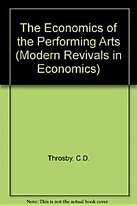 The Economics of the Performing Arts (Hardcover, Reprint)