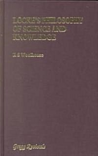 Lockes Philosophy of Science & Knowledge (Hardcover)