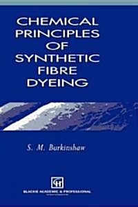 Chemical Principles of Synthetic Fibre Dyeing (Hardcover, 1995 ed.)