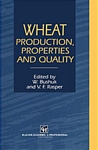 Wheat: Production, Properties and Quality (Hardcover, 1994)