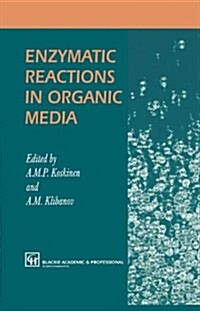 Enzymatic Reactions in Organic Media (Hardcover, 1996 ed.)