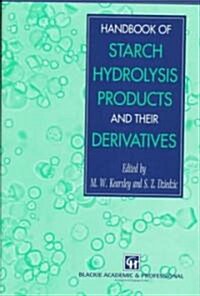 Handbook of Starch Hydrolysis Products and Their Derivatives (Hardcover, 1995)