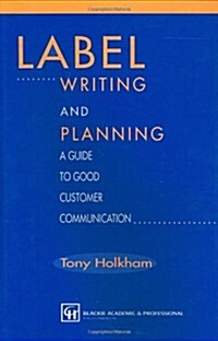 Label Writing and Planning : A Guide to Good Customer Communication (Hardcover, 1995 ed.)