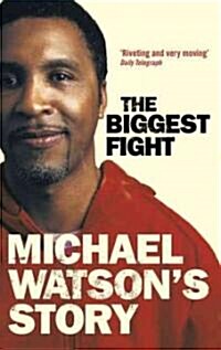 Michael Watsons Story : The Biggest Fight (Paperback)