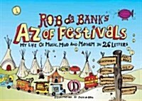 Rob Da Banks A-Z of Festivals: My Festival Life in 26 Letters (Hardcover)