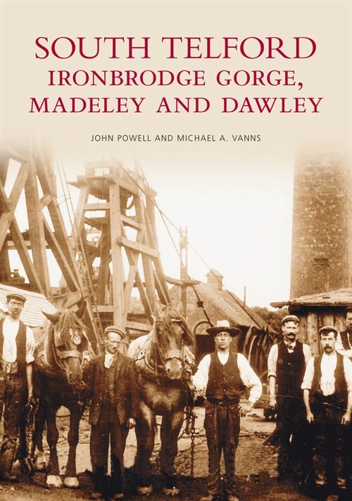 South Telford, Ironbridge Gorge, Madeley and Dawley (Paperback)