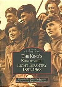 The Kings Shropshire Light Infantry 1881-1968 : Images of England (Paperback)