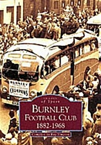 Burnley Football Club 1882-1968: Images of Sport (Paperback)