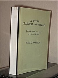 Welsh Classical Dictionary: People in History and Legend Up to About A.D. 1000 (Hardcover)