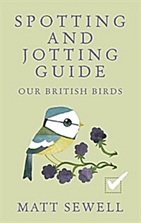 Spotting and Jotting Guide : Our British Birds (Hardcover)