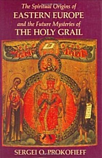 The Spiritual Origins of Eastern Europe and the Future Mysteries of the Holy Grail (Hardcover, 1st English ed)