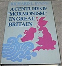 A century of Mormonism in Great Britain (Hardcover)