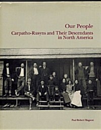 Our People: Carpatho-Rusyns and Their Descendants in North America (Hardcover)