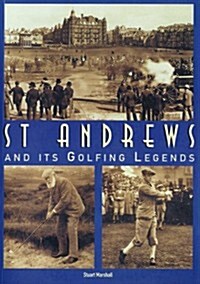 St. Andrews and its Golfing Legends (Paperback)