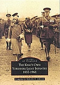 The Kings Own Yorkshire Light Infantry 1857-1968 : Images of England (Paperback)