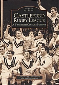 Castleford Rugby League - A Twentieth Century History: Images of Sport (Paperback)