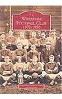 Wrexham Football Club 1873-1950 (Paperback)